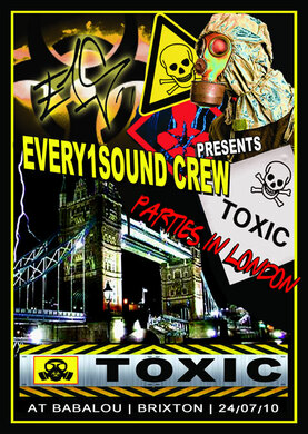  EVERY1SOUNDCREW Presents TOXIC PARTIES IN LONDON