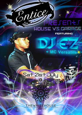 Entice presents House vs Garage with DJ EZ & MC Versatile