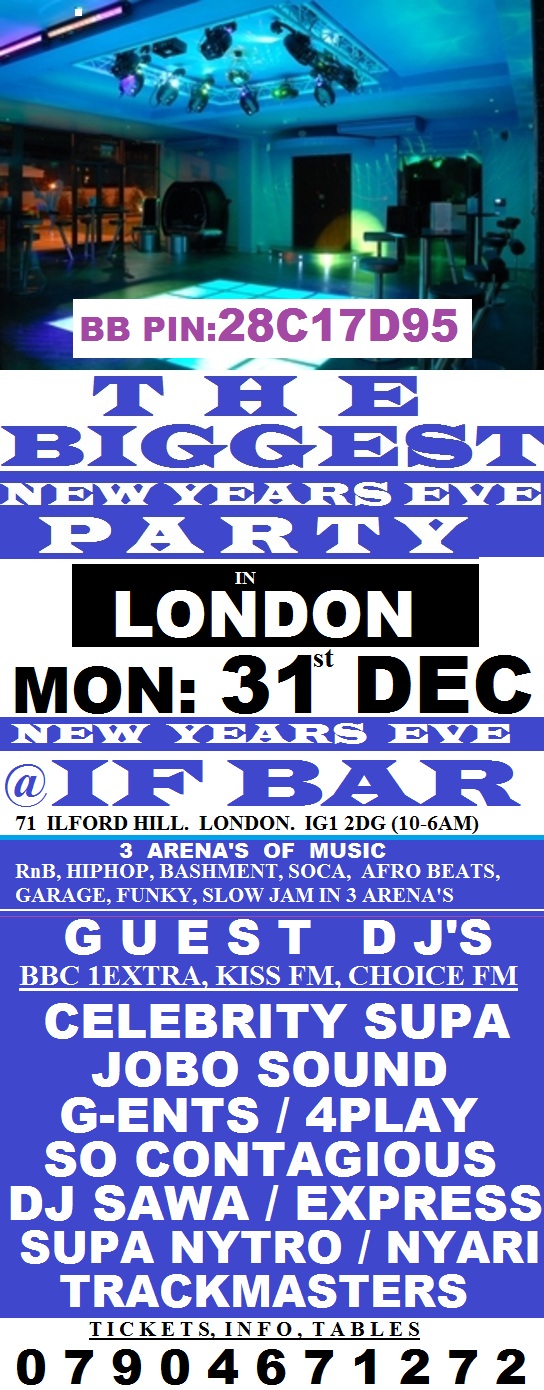 BIGGEST NEW YEARS EVE PARTY IN LONDON @ IF BAR: MON: 31st DEC @ THE MULTIMILLION POUND VENUE; IF BAR: £10 TKS  (1,000 CAPACITY VENUE)