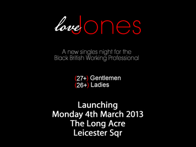 LOVE JONES - Black/Afro-British Singles night - Monday 4th March - West End