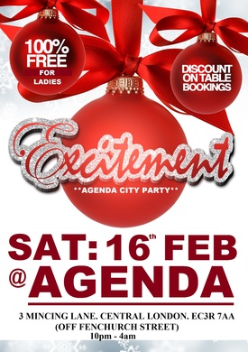 AGENDA CITY PARTY: EXCITEMENT : SAT: 16th FEB @ AGENDA: FREE B4 MIDNIGHT FOR LADIES: CLICK TO PRINT FREE TICKETS