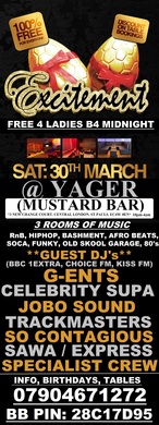 EXCITEMENT PARTY - SAT: 30th MARCH @ MUSTARD BAR (YAGER) FREE 4 LADIES - BOOK  FREE TICKETS ONLINE - £8 FOR GENTS