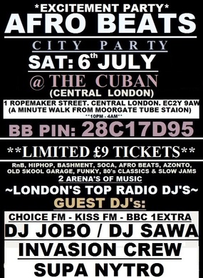 BIGGEST AFRO BEATS PARTY IN CENTRAL LONDON: CLUB CUBAN: SAT: 6th JULY: £5 TICKETS SOLD OUT (£9 LIMITED TICKETS)