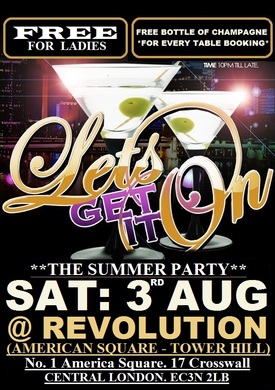 ★LET'S GET IT ON (SUMMER PARTY )★ REVOLUTION AMERICAN SQUARE  - SAT: 3rd AUGUST: - LADIES FREE (Book free tickets here now)