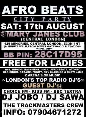 AFRO BEATS CITY PARTY: SAT: 17th AUGUST @ M.J.C (CENTRAL LONDON) LADIES FREE - GENTS £5 TICKETS - AZONTO SET BY DJ SAWA, DJ JOBO, INVASION CREW, THE TRACKMASTERS CREW