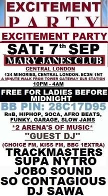 TONIGHT: SATURDAY: 7th SEP: EXCITEMENT PARTY  @ MARY JANES CITY CLUB: CENTRAL LONDON: LADIES FREE: BOOK FREE TICKETS BY CLICKING NOW: MUSIC: RnB, HIPHOP, BASHMENT, SOCA, AFRO BEATS, SLOW JAMS, FUNKY, OLD SKOOL GARAGE
