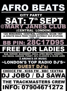 AFRO BEATS CITY PARTY: CENTRAL LONDON: MARY JANES CITY CLUB: FREE FOR LADIES BEFORE MIDNIGHT OR £5 TICKETS ANY TIME ENTRY - DJ SAWA, SUPA NYTRO, JOBO SOUND, THE TRACKMASTERS CREW