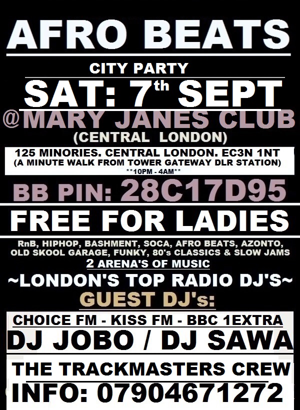 AFRO BEATS CITY PARTY: CENTRAL LONDON: MARY JANES CITY CLUB: FREE FOR LADIES BEFORE MIDNIGHT OR £5 TICKETS ANY TIME ENTRY - DJ SAWA, SUPA NYTRO, JOBO SOUND, THE TRACKMASTERS CREW