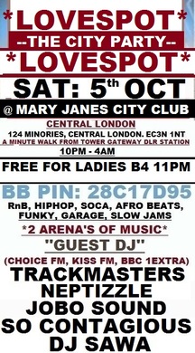 TONIGHT: SAT: 5th OCT: LOVESPOT @MARY JANES CITY CLUB: CENTRAL LONDON: LADIES FREE: GENTS £5 Tkts. GUEST DJs BBC 1XTRA, MTV BASE, CHOICE FM, KISS FM + TOP LONDON DJ'S