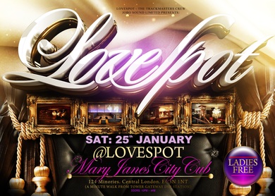LADIES FREE: SAT: 25th JANUARY @ LOVESPOT (MaryJanesCityClub): CENTRAL LONDON: RnB, HIPHOP, BASHMENT, SOCA, AFRO BEATS,  FUNKY, OLD SKOOL GARAGE