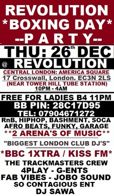 TONIGHT: BIGGEST BOXING DAY PARTY: CENTRAL LONDON @ REVOLUTION: AMERICA SQUARE: £10 TKTS: RnB, HIPHOP, BASHMENT, AFRO BEATS