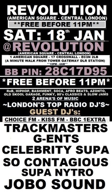 TONIGHT: SAT: 18th JAN: FREE FOR EVERYONE BEFORE 11PM @ REVOLUTION: TOWER HILL: CENTRAL LONDON: RnB, HIPHOP, BASHMENT, SOCA, AFRO BEATS, FUNKY & GARAGE