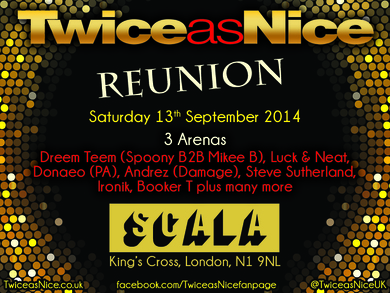 TWICEASNICE REUNION @ SCALA ON SATURDAY 13TH