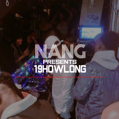 NANG Presents: 19HOWLONG LIVE