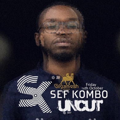 Sef Kombo Uncut - GPS  @ Gilgamesh