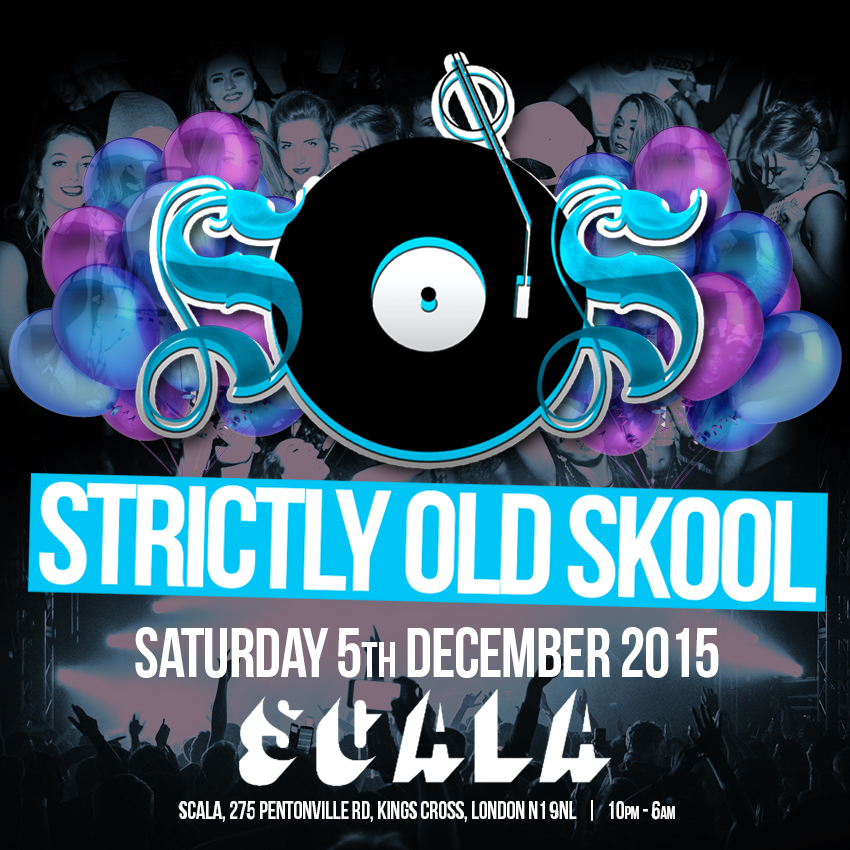 STRICTLY OLD SKOOL @ SCALA ★ BIRTHDAYS