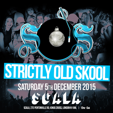 Strictly Old Skool ★ Sat 5th Dec @ Scala