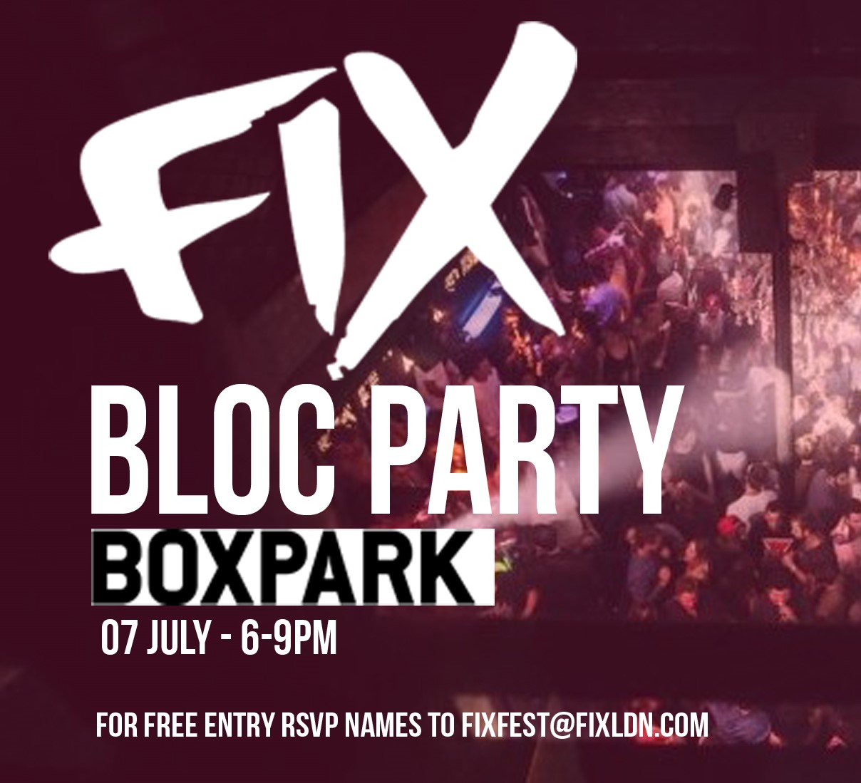 FIX LDN Bloc Party at BOX PARK Shoreditch!