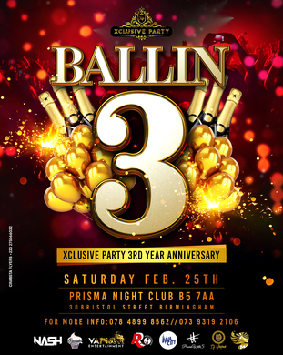 BALLIN' 3RD YEAR XCLUSIVE PARTY ANNIVERSARY