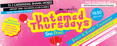 UnTamed Thursdays , every Thursday @SiNK Pong