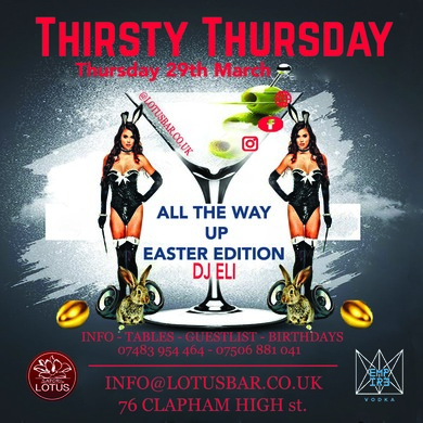 Easter Edition THIRSTY THURSDAY @Lotusclapham