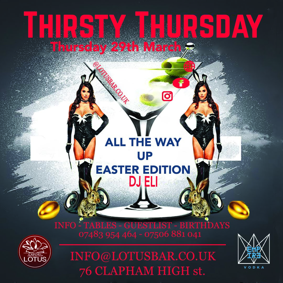 Easter Edition THIRSTY THURSDAY @Lotusclapham