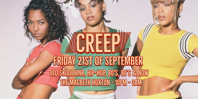 Creep - Old Skool RnB & Free Alcohol Party