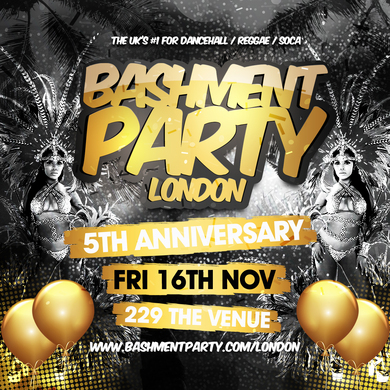 BASHMENT PARTY - 5TH ANNIVERSARY LONDON