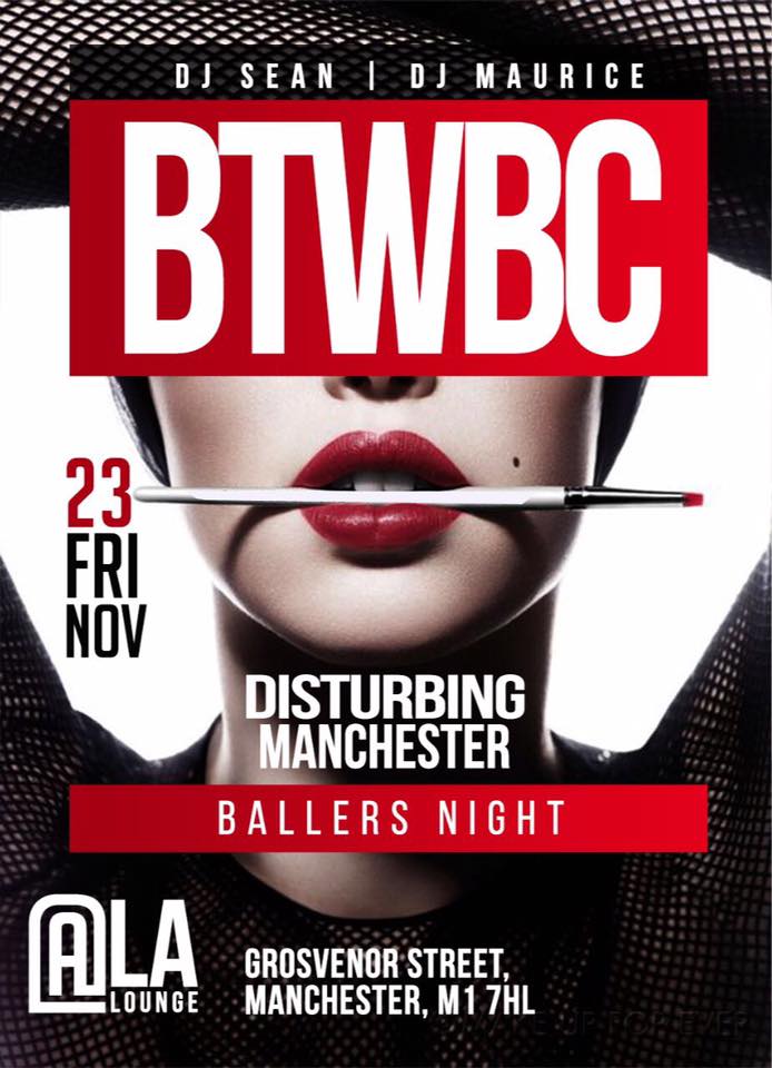 BTWBC - Disturbing Manchester (Ballers Night)