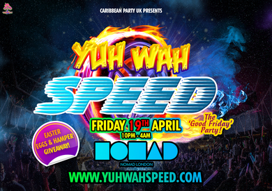 YUH WAH SPEED - THE GOOD FRIDAY PARTY!