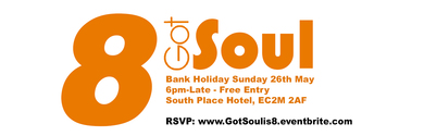 Got Soul celebrates 8 years - Sun 26th May
