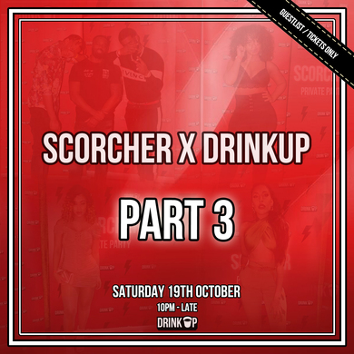 Scorcher x DrinkUp - Part 3