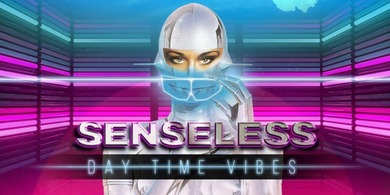 SENSELESS DAYTIME VIBES