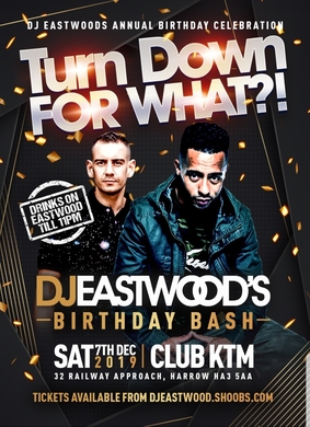 Turn Down For What (Eastwoods Birthday Bash)