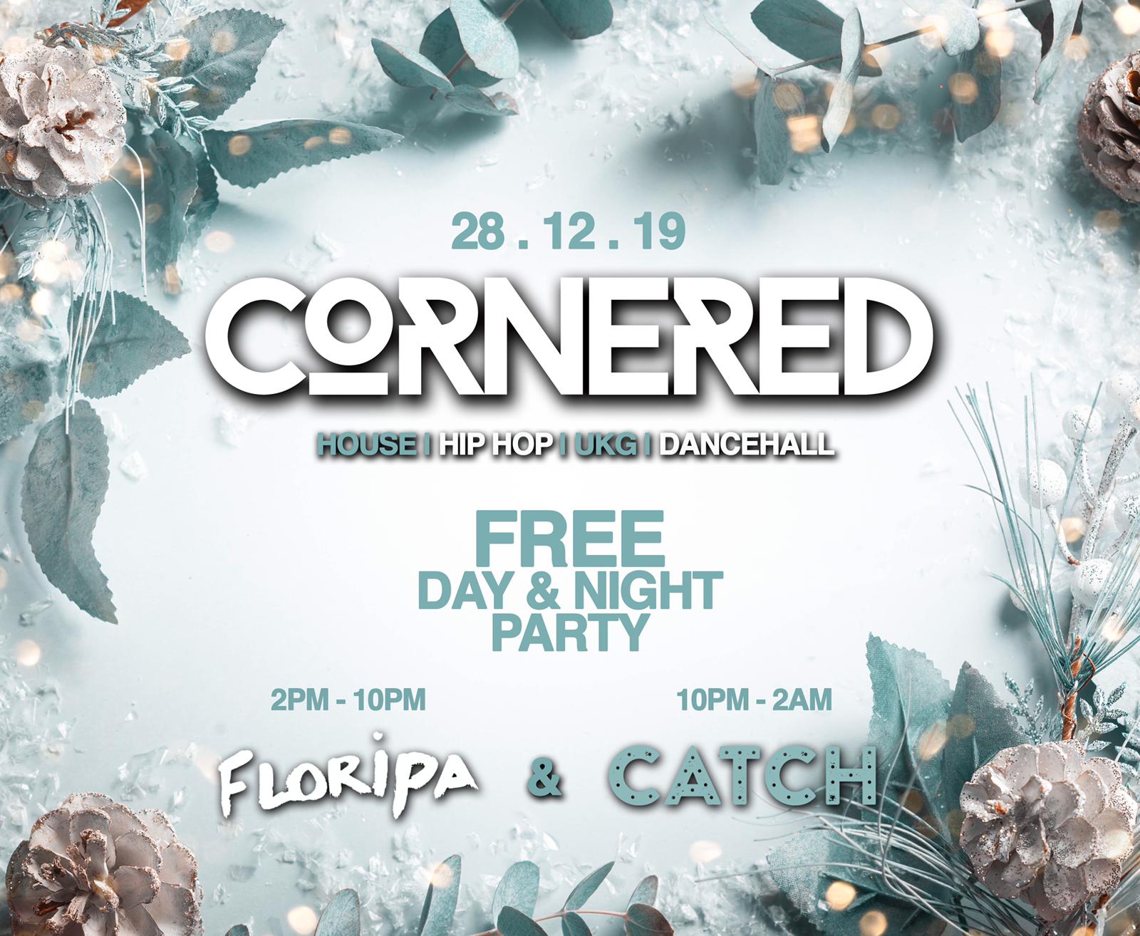 Cornered: The winter FREE day & night party