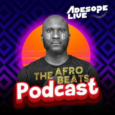 The Afrobeats Podcast w/ Adesope