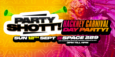 PARTY SHOTT ‘HACKNEY CARNIVAL DAY PARTY’