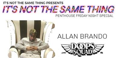 It's Not The Same Thing w/ ALLAN BRANDO +More TBA