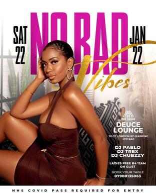 NO BAD VIBEZ @ DEUCE LOUNGE SATURDAY 