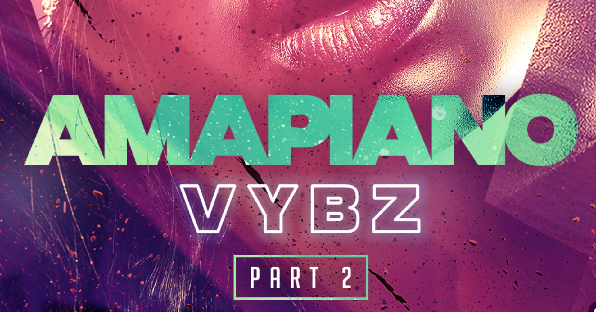 AMAPIANO VYBZ PART 2