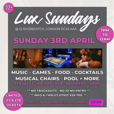 Lux Sundays @ Q - Shoreditch - 3rd April 2022