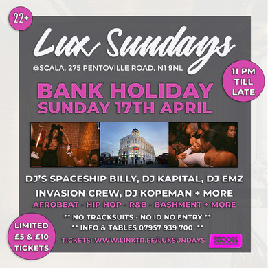 Lux Sundays BANK HOLIDAY SUNDAY @ Scala Kings Cross - 17th April 2022