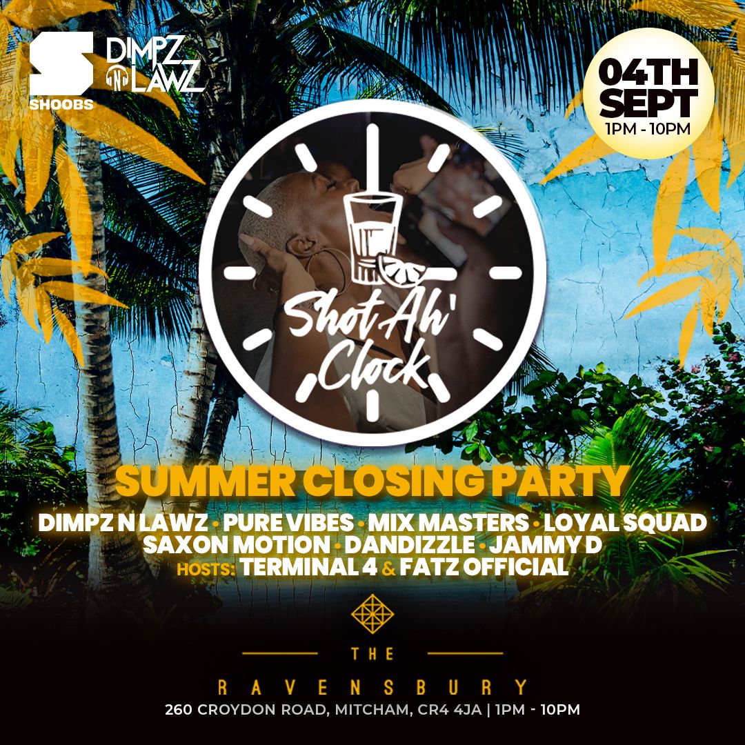 SHOT AH CLOCK- SUMMER CLOSING PARTY