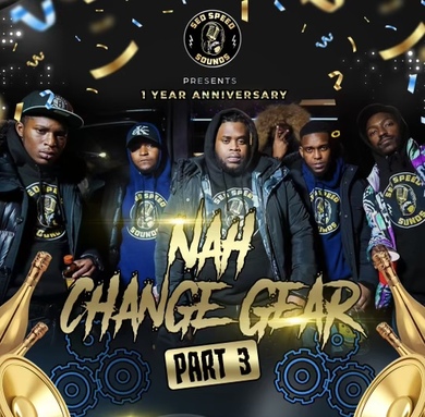 Sed Speed Presents: Nah Change Gear Part 3