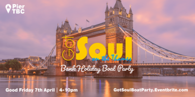 Got Soul On The Thames - Bank Holiday Boat Party - Fri 7th Apr