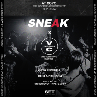 SNEAK x Vibe Collective RAVE @ XOYO - £2.50 Drinks 