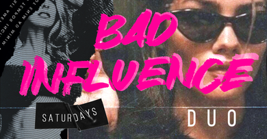 Bad Influence Saturdays