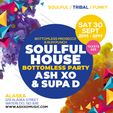 ASH XO Soulful House Bottomless Party with Supa D