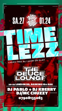 TIMELEZZ SATURDAY 27TH OF JAN SATURDAY AT DEUCE LOUNGE 27TH OF JANUARY 