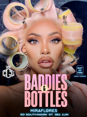 BADDIES & BOTTLES ( LONDON BRIDGE)